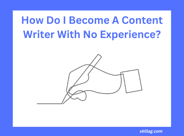 How Do I Become A Content Writer With No Experience 10 Ways