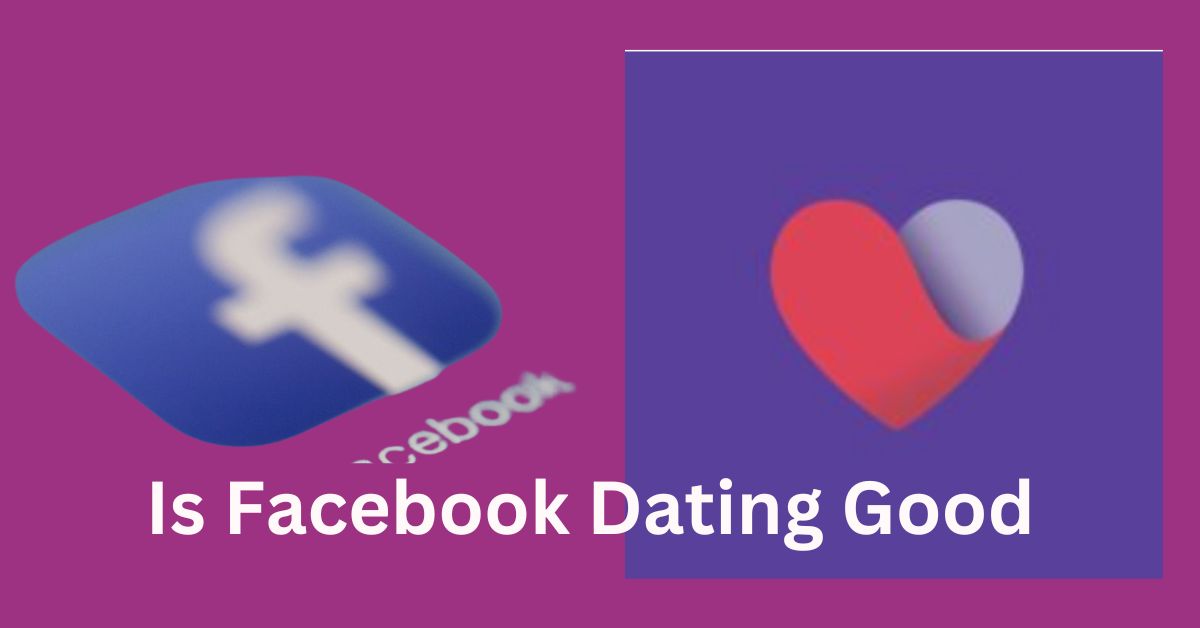 Is Facebook dating good?