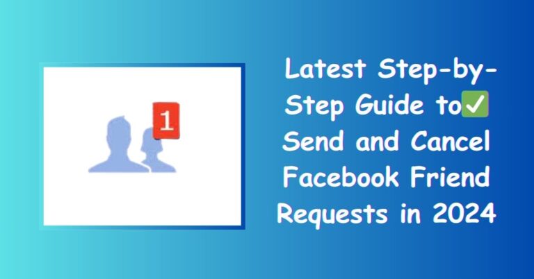 Send and Cancel Facebook Friend Requests in 2024 - Latest Step-by-Step Guide✅