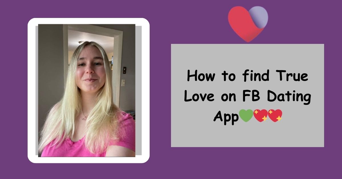 Finding True Love on FB Dating App: A Step-by-Step Guide Using Filter Option💚💖💖
