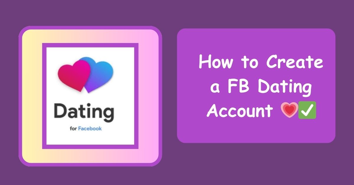 How to Create a FB Dating Account and Access the Facebook Dating Site for Free💗✅