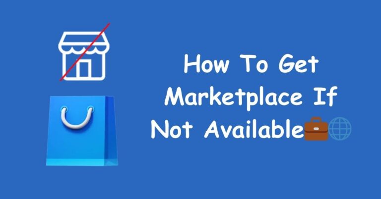 Facebook Marketplace Selling and Buying: How To Get Marketplace If Not Available💼🌐
