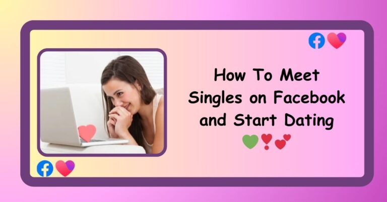 Sign up for Singles Dating 💖💟: How To Meet Singles on Facebook and Start Dating💚❣💕