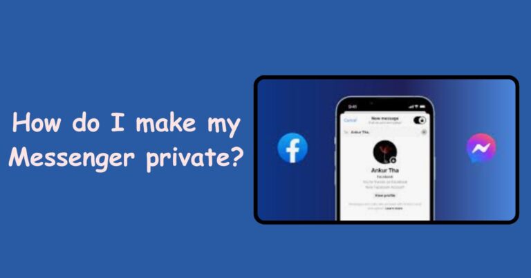 How do I make my Messenger private?