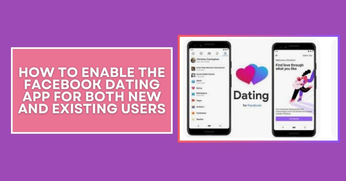 How to Enable the Facebook Dating App for Both New and Existing Users