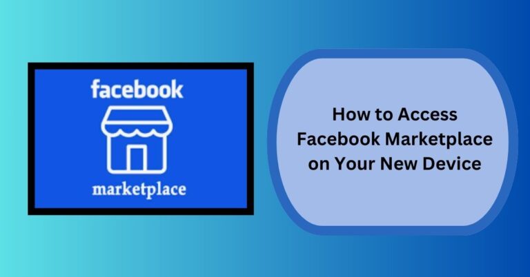 How to Access Facebook Marketplace on Your New Device