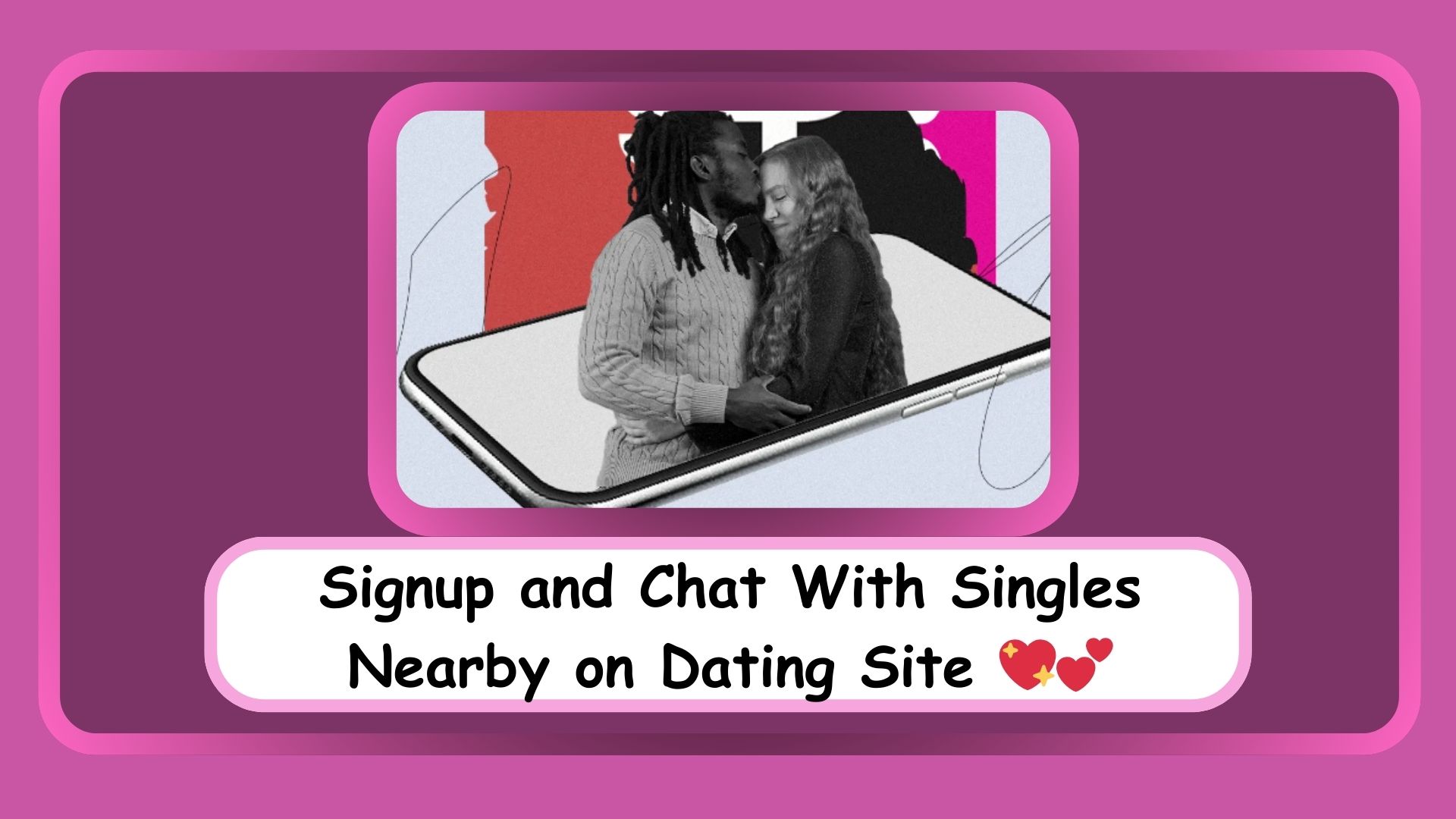 Online Dating Sites For Singles: Signup and Chat With Singles Nearby 💖💕