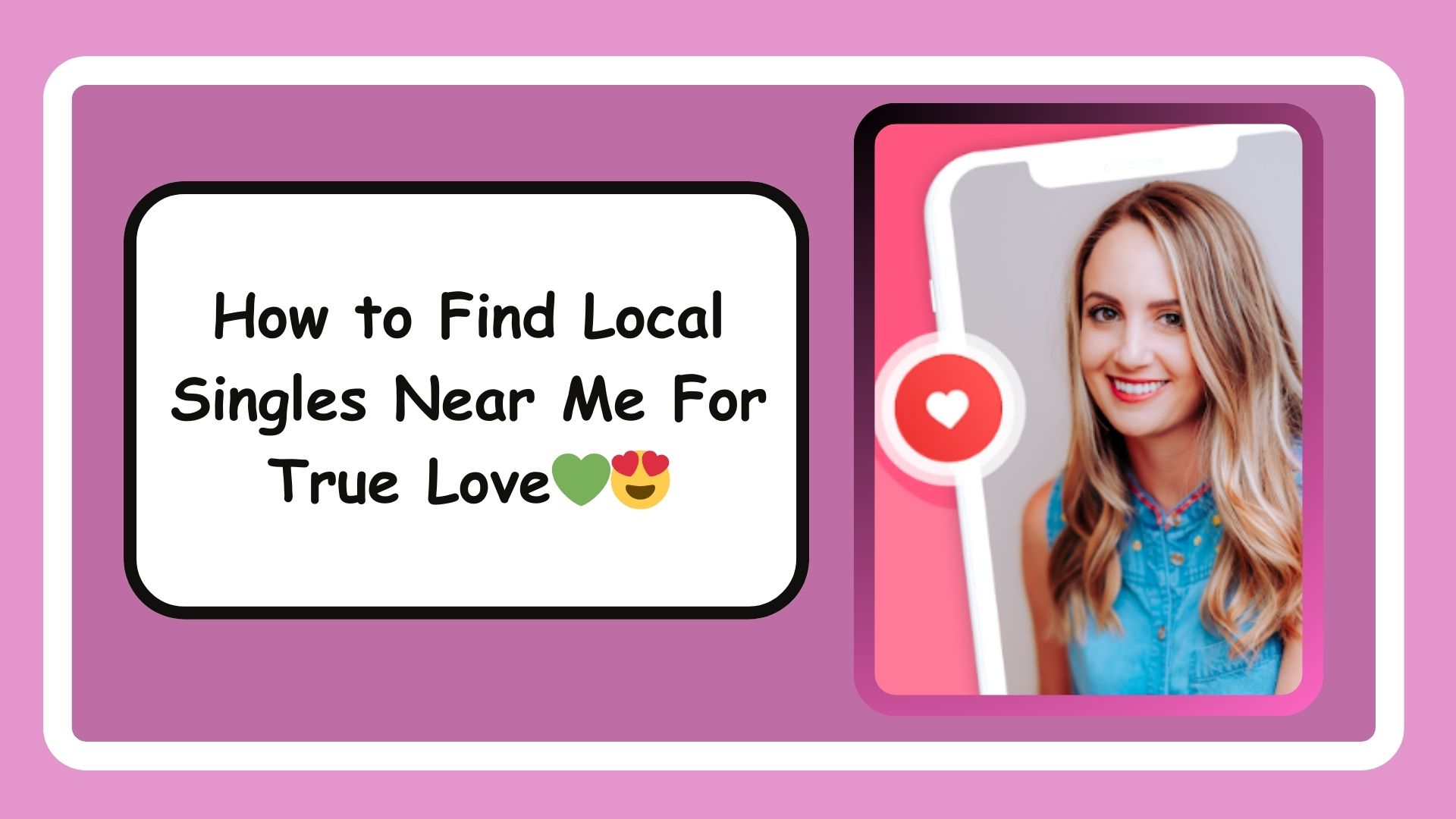 Singles Dating: How to Find Local Singles Near Me For True Love💚😍