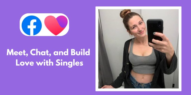 Facebook Dating: Meet, Chat, and Build Love with Singles