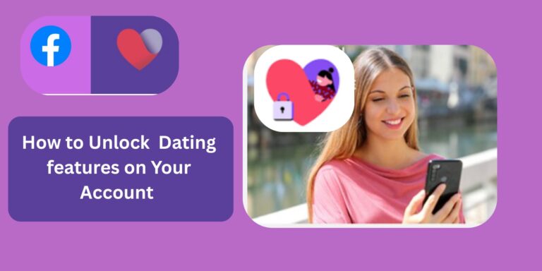 How to Unlock Dating features on Your Account and Start Dating