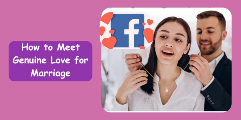 Facebook Dating For Singles: How to Meet Genuine Love for Marriage