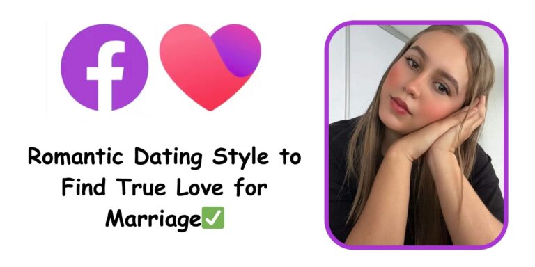 Romantic Dating Style to Find True Love for Marriage✅