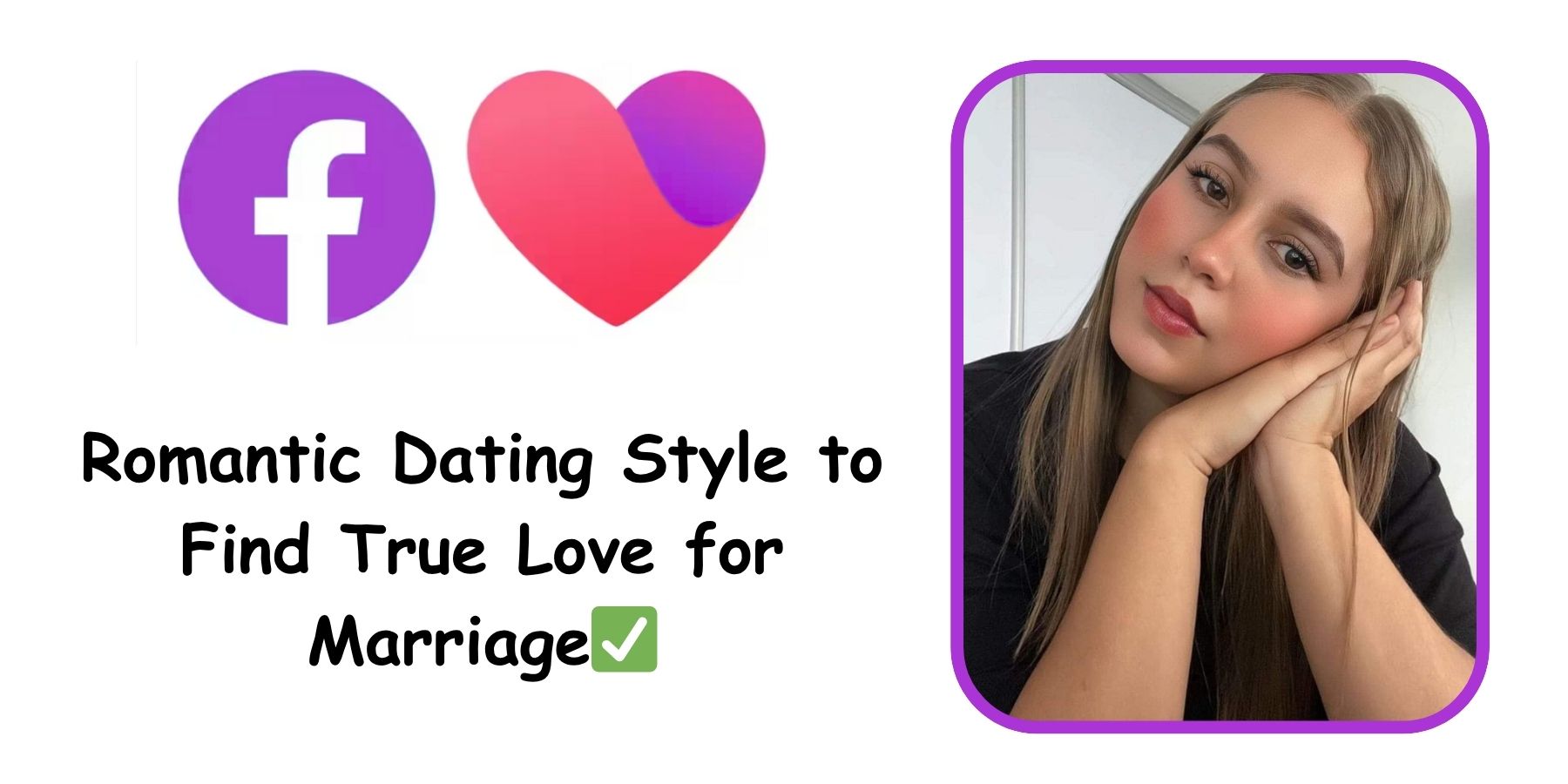 Romantic Dating Style to Find True Love for Marriage✅