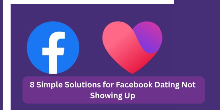 8 Simple Solutions for Facebook Dating Not Showing Up