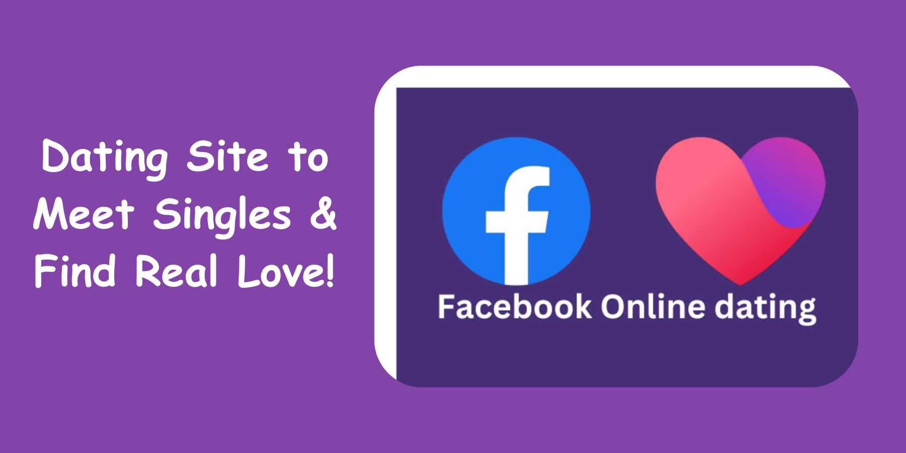 Dating Site to Meet Singles & Find Real Love!