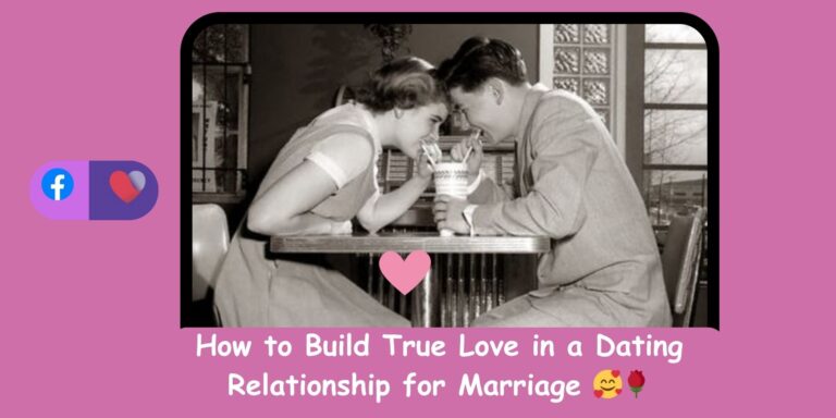 How to Build True Love in a Dating Relationship for Marriage 🥰🌹