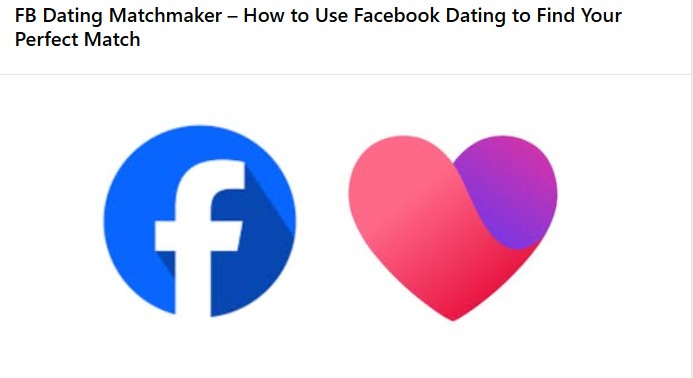 Facebook Dating Matchmaker – How to Use Facebook Dating to Find Your Perfect Match